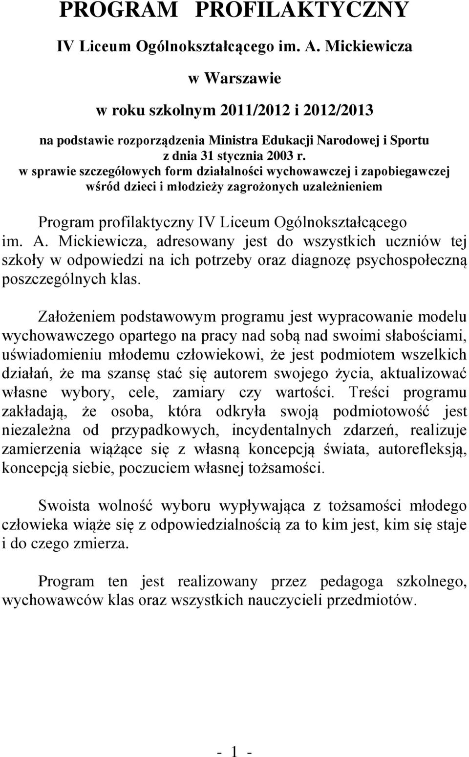 w sprawie szczegółowych form działalności wychowawczej i zapobiegawczej wśród dzieci i młodzieży zagrożonych uzależnieniem Program profilaktyczny IV Liceum Ogólnokształcącego im. A.