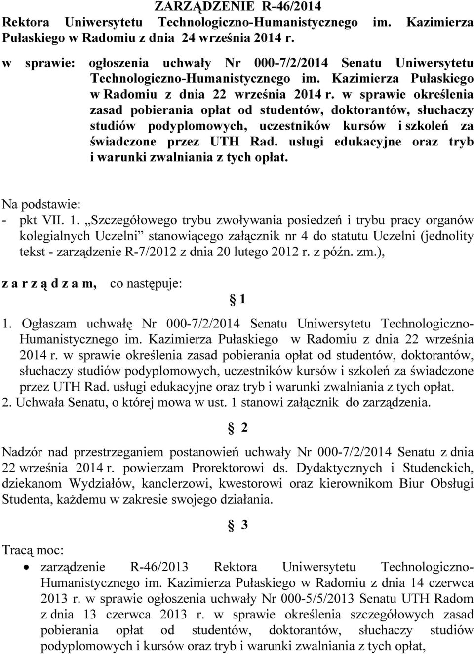 w sprawie określenia zasad pobierania opłat od studentów, doktorantów, słuchaczy studiów podyplomowych, uczestników kursów i szkoleń za świadczone przez UTH Rad.