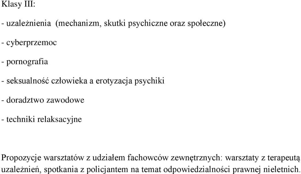 techniki relaksacyjne Propozycje warsztatów z udziałem fachowców zewnętrznych: warsztaty