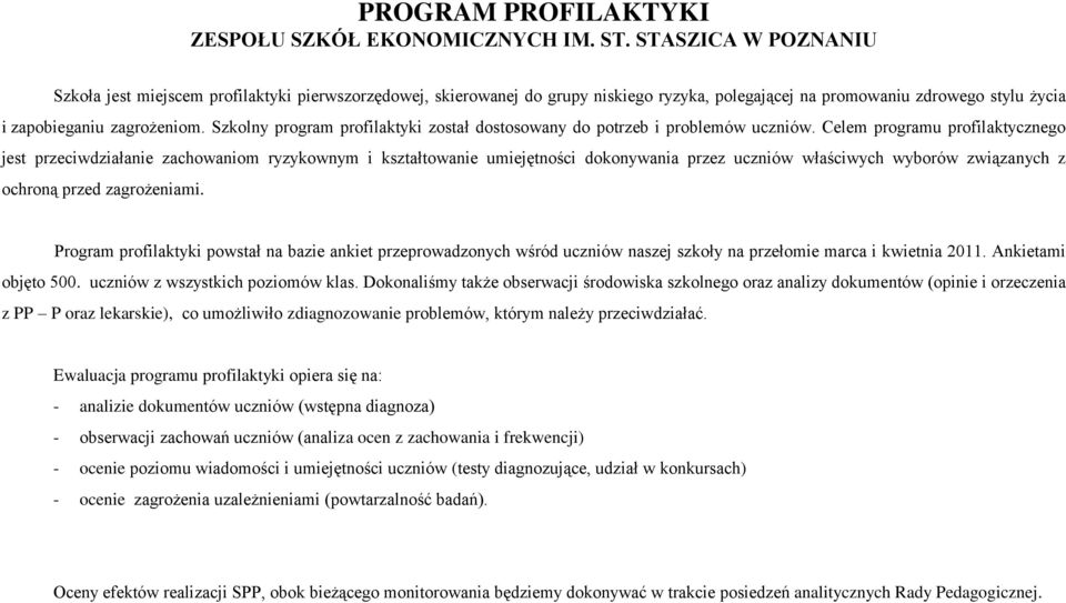 Szkolny program profilaktyki został dostosowany do potrzeb i problemów uczniów.