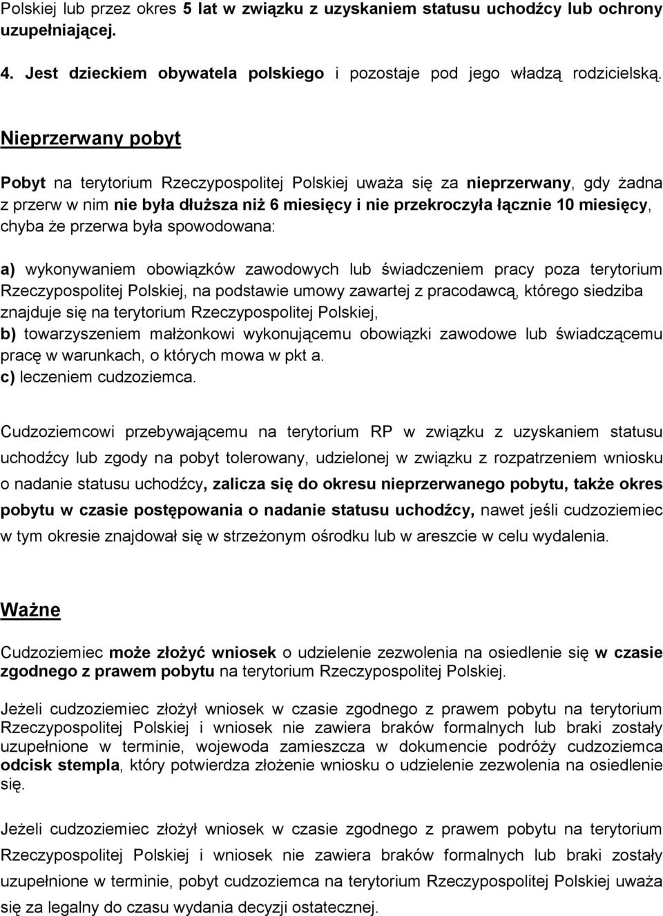 przerwa była spowodowana: a) wykonywaniem obowiązków zawodowych lub świadczeniem pracy poza terytorium Rzeczypospolitej Polskiej, na podstawie umowy zawartej z pracodawcą, którego siedziba znajduje