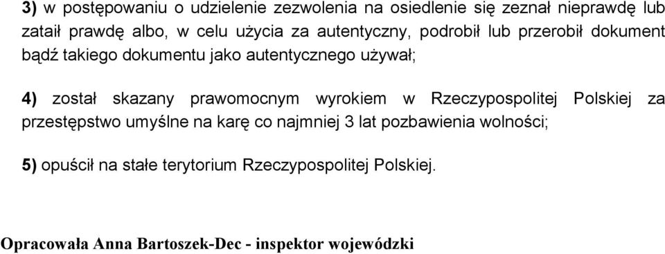 prawomocnym wyrokiem w Rzeczypospolitej Polskiej za przestępstwo umyślne na karę co najmniej 3 lat pozbawienia