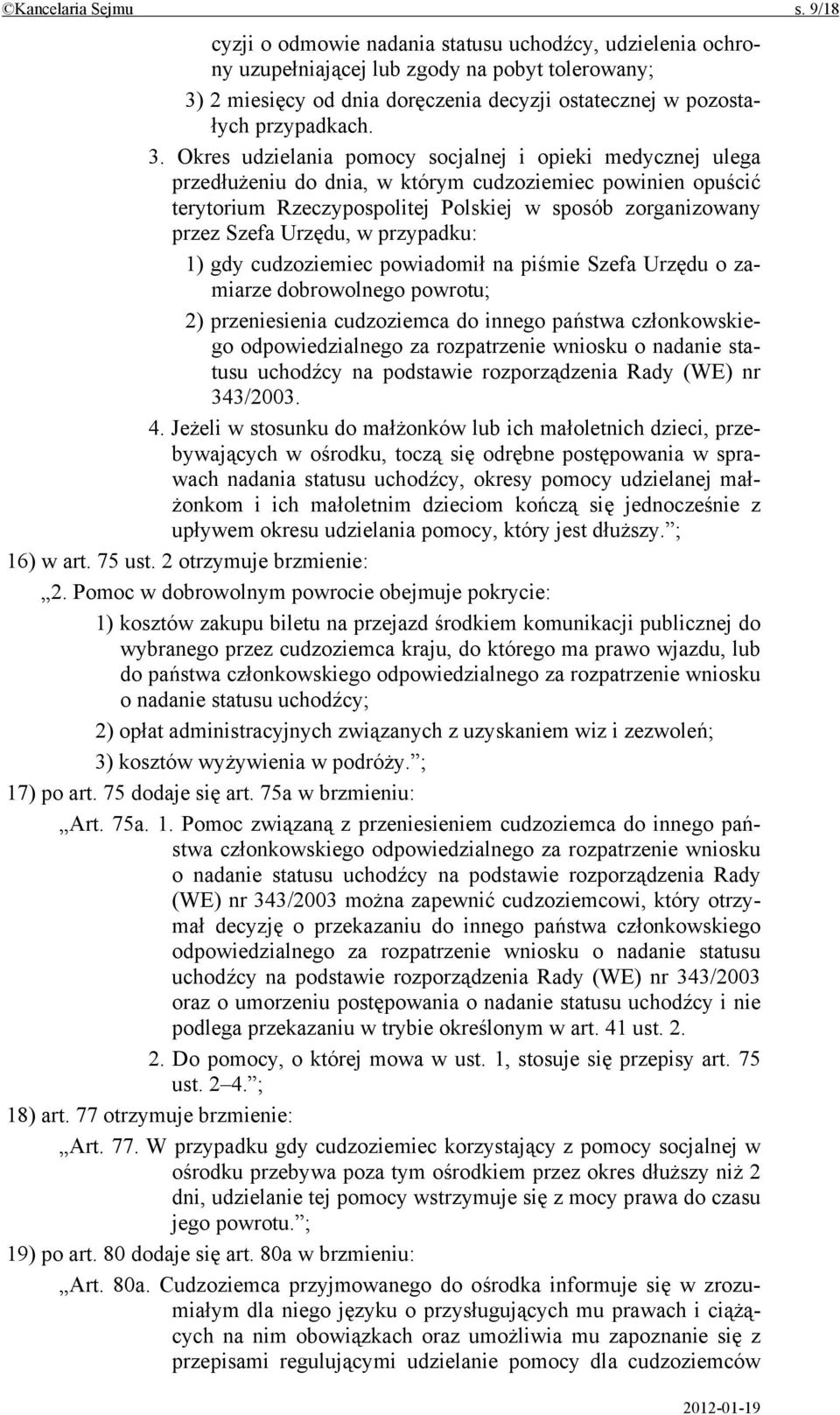 2 miesięcy od dnia doręczenia decyzji ostatecznej w pozostałych przypadkach. 3.