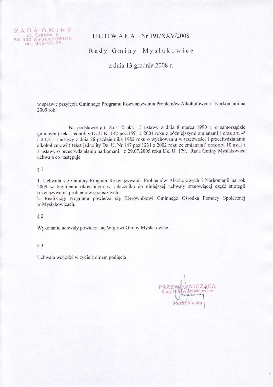 o samorz4dzie gminnym ( tekst jednolity Dz.U.Nr.142 po2.1591 z 2001 roku z póániejszymi zmianami ) oraz art. 4l ust.