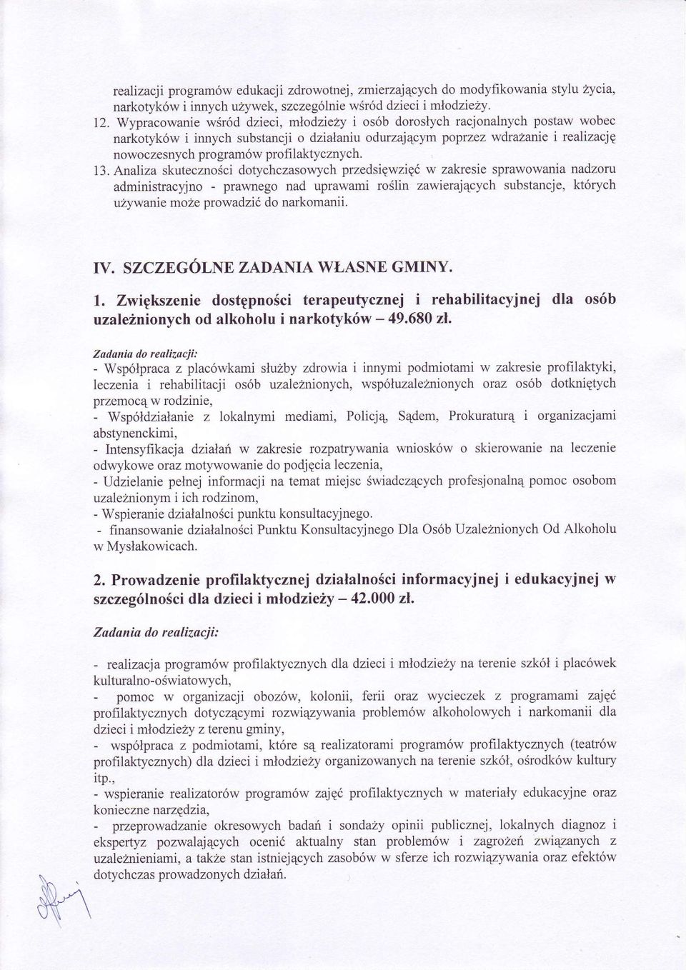 Analiza skutecznosci dotychczasowych przedsiewzipó w zakresie sprawowania nadzoru administracyjno - prawnego nad uprawami roélin zawieraj4cych substancje, których uzvwanie moze orowadzió do
