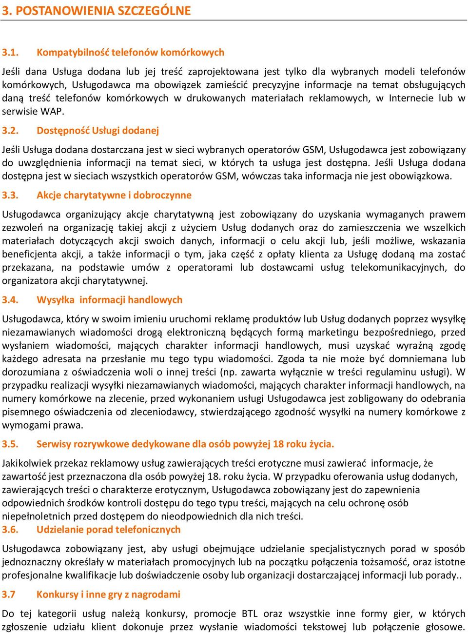 informacje na temat obsługujących daną treść telefonów komórkowych w drukowanych materiałach reklamowych, w Internecie lub w serwisie WAP. 3.2.