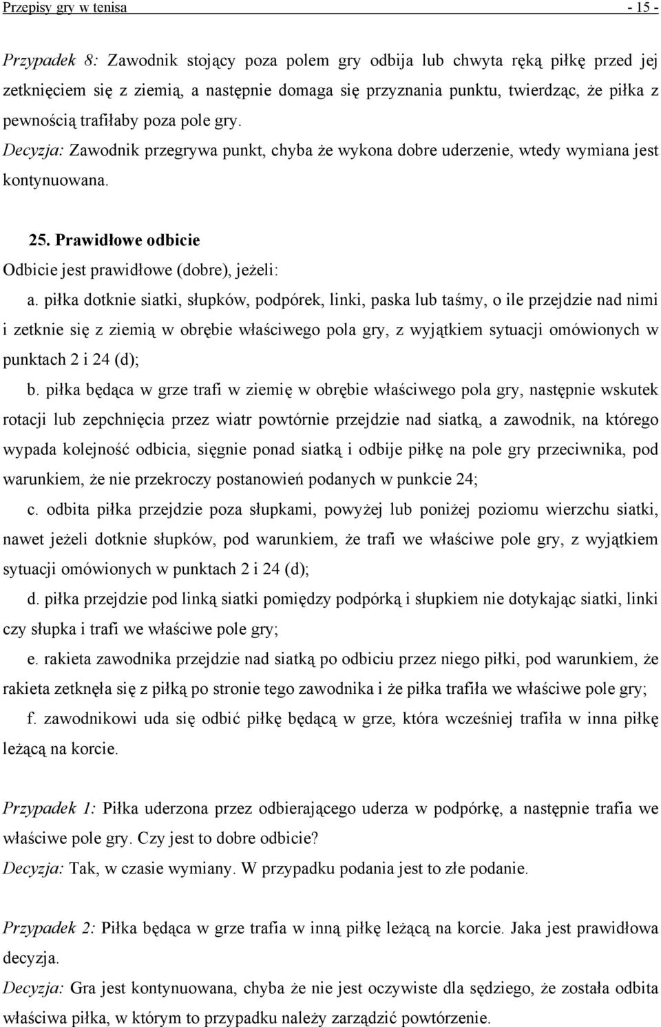 Prawidłowe odbicie Odbicie jest prawidłowe (dobre), jeżeli: a.