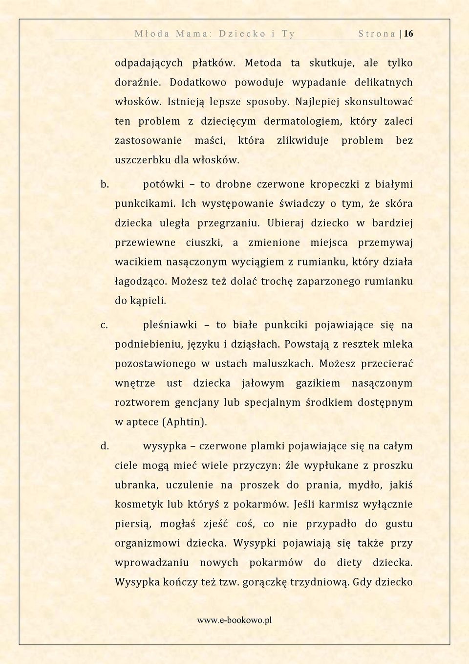 Ich występowanie świadczy o tym, że skóra dziecka uległa przegrzaniu.