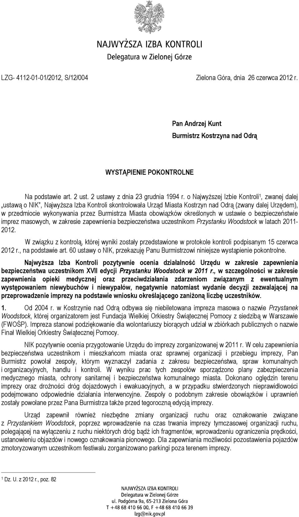 obowiązków określonych w ustawie o bezpieczeństwie imprez masowych, w zakresie zapewnienia bezpieczeństwa uczestnikom Przystanku Woodstock w latach 2011-2012.