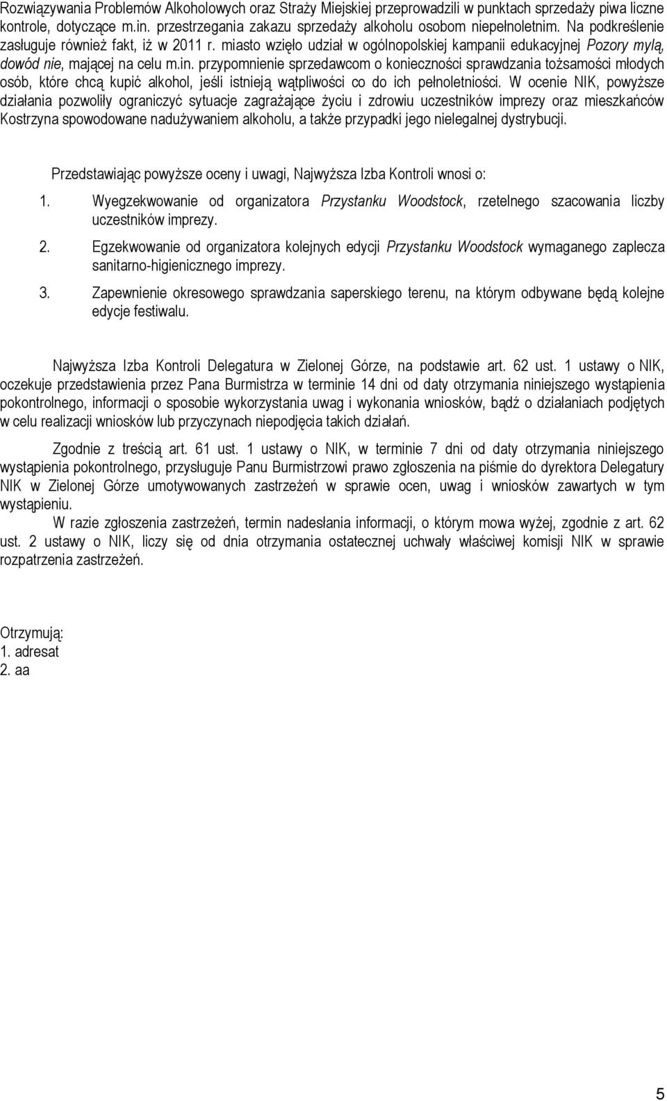 przypomnienie sprzedawcom o konieczności sprawdzania tożsamości młodych osób, które chcą kupić alkohol, jeśli istnieją wątpliwości co do ich pełnoletniości.