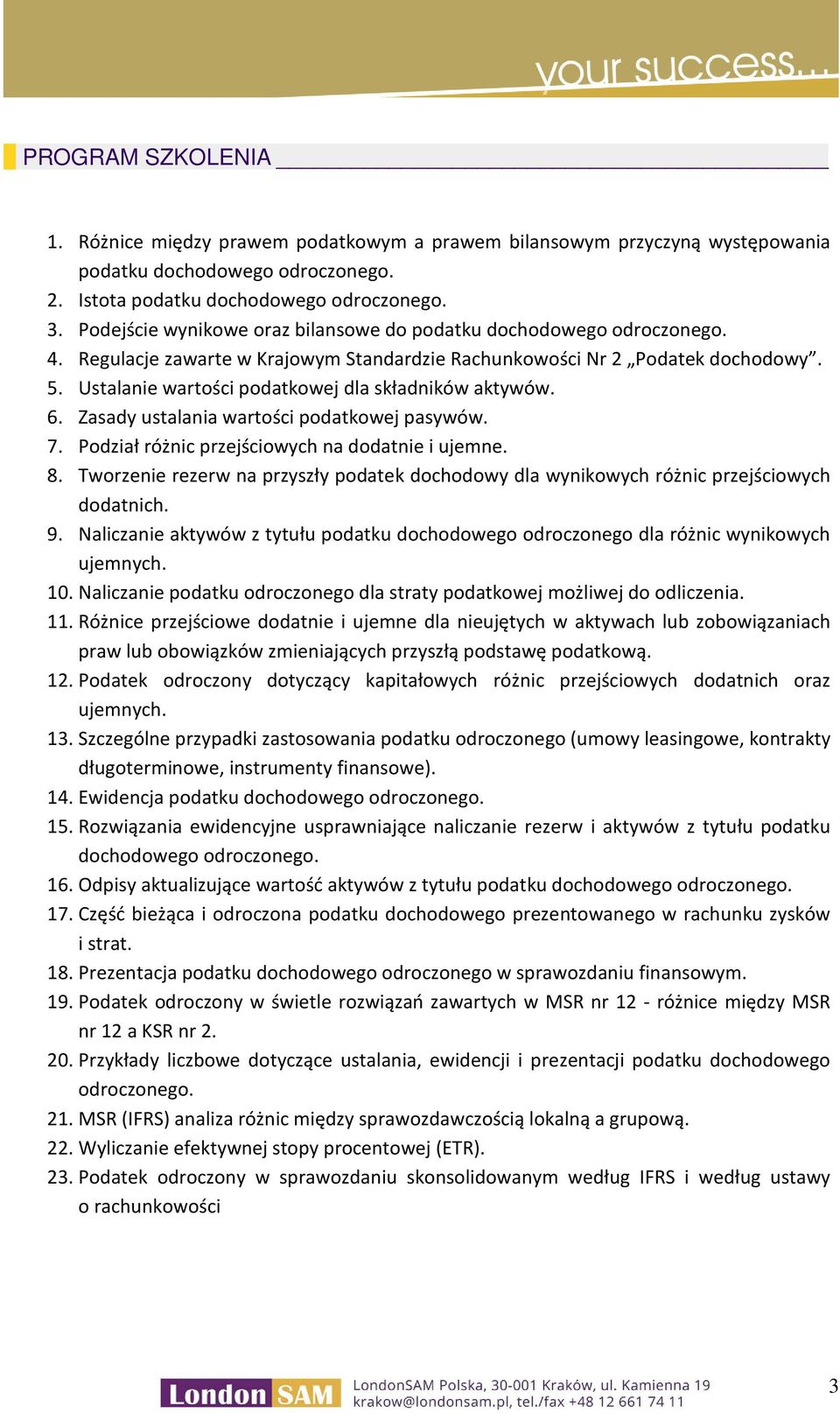 Ustalanie wartości podatkowej dla składników aktywów. 6. Zasady ustalania wartości podatkowej pasywów. 7. Podział różnic przejściowych na dodatnie i ujemne. 8.