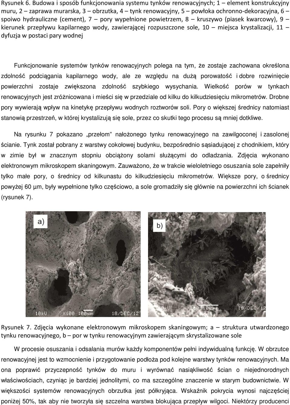 (cement), 7 pory wypełnione powietrzem, 8 kruszywo (piasek kwarcowy), 9 kierunek przepływu kapilarnego wody, zawierającej rozpuszczone sole, 10 miejsca krystalizacji, 11 dyfuzja w postaci pary wodnej