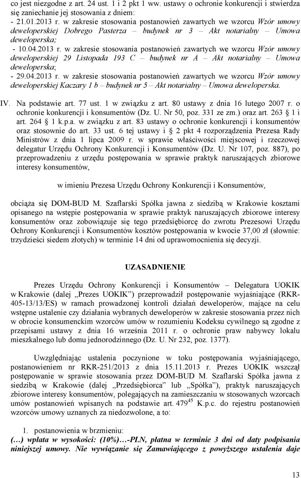 w zakresie stosowania postanowień zawartych we wzorcu Wzór umowy deweloperskiej 29 Listopada 193 C budynek nr A Akt notarialny Umowa - 29.04.2013 r.