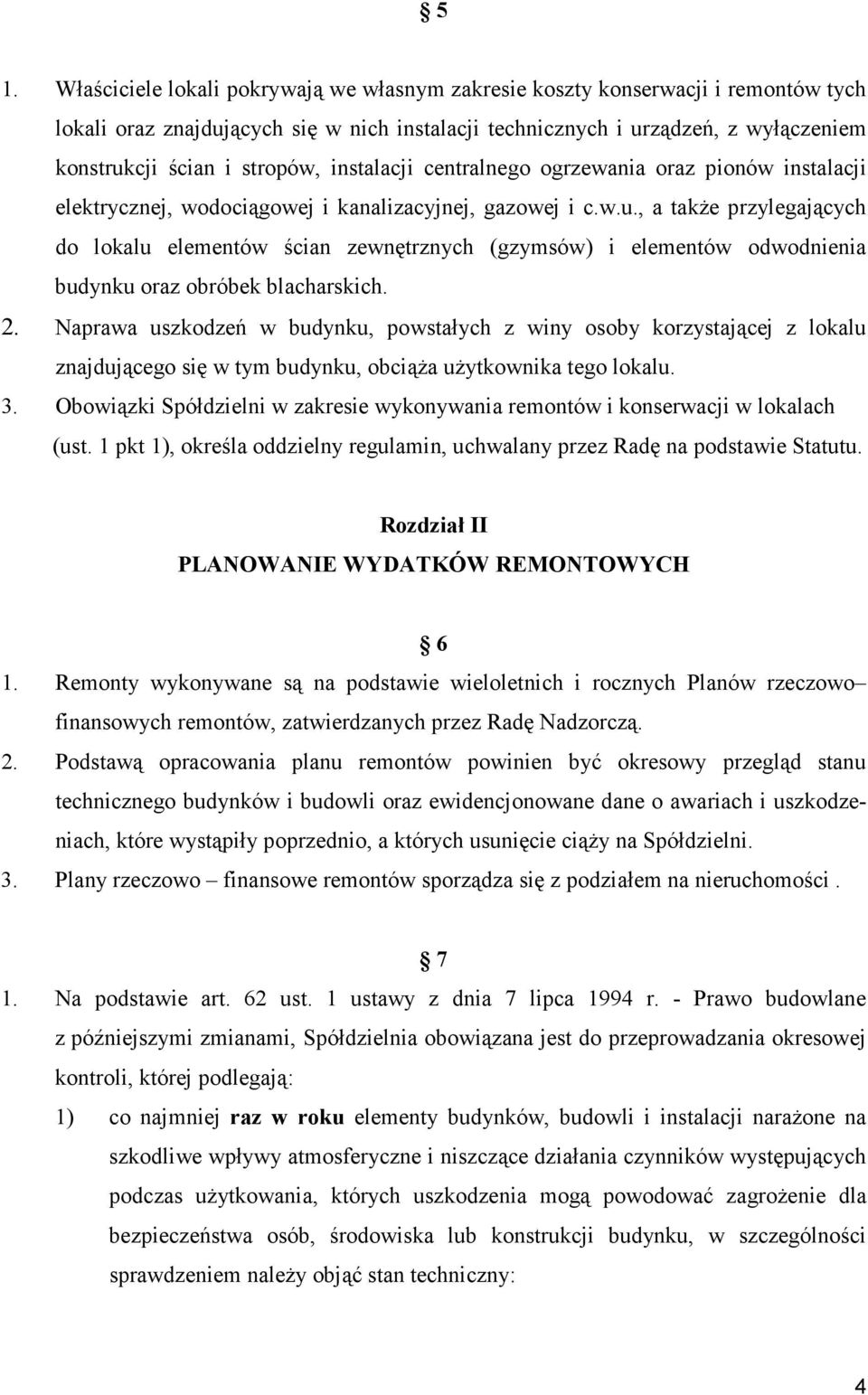 , a takŝe przylegających do lokalu elementów ścian zewnętrznych (gzymsów) i elementów odwodnienia budynku oraz obróbek blacharskich. 2.