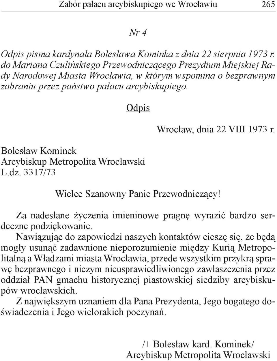 Odpis Bolesław Kominek Arcybiskup Metropolita Wrocławski L.dz. 3317/73 Wrocław, dnia 22 VIII 1973 r. Wielce Szanowny Panie Przewodniczący!