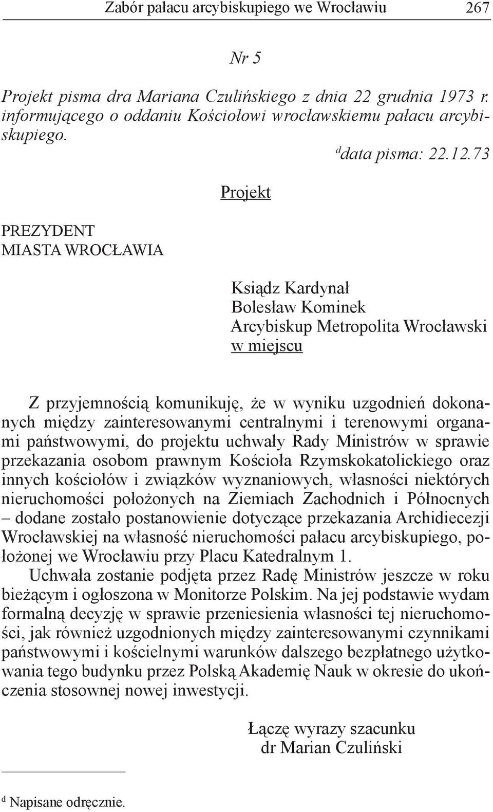 73 PREZYDENT MIASTA WROCŁAWIA Projekt Ksiądz Kardynał Bolesław Kominek Arcybiskup Metropolita Wrocławski w miejscu Z przyjemnością komunikuję, że w wyniku uzgodnień dokonanych między zainteresowanymi