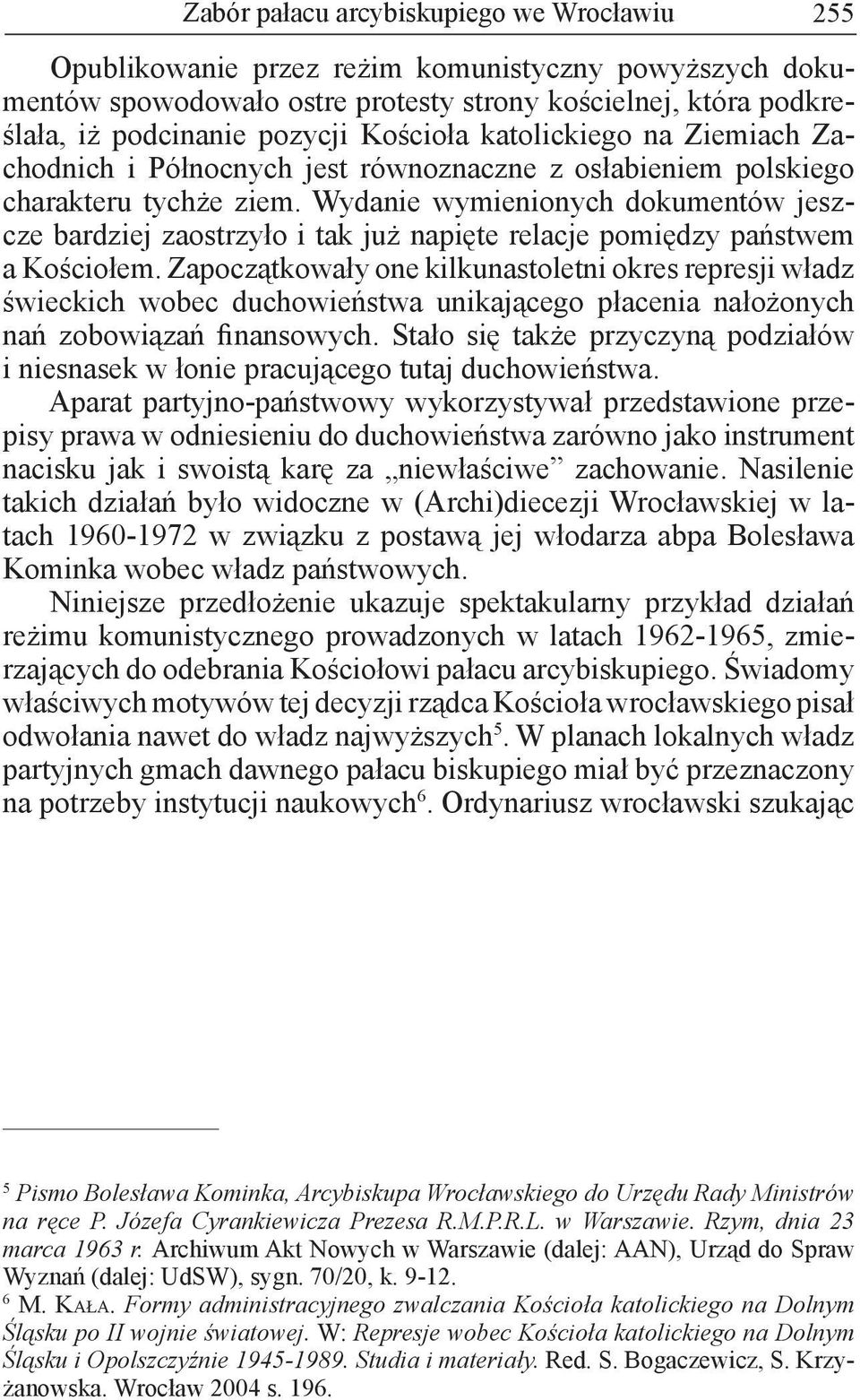 Wydanie wymienionych dokumentów jeszcze bardziej zaostrzyło i tak już napięte relacje pomiędzy państwem a Kościołem.