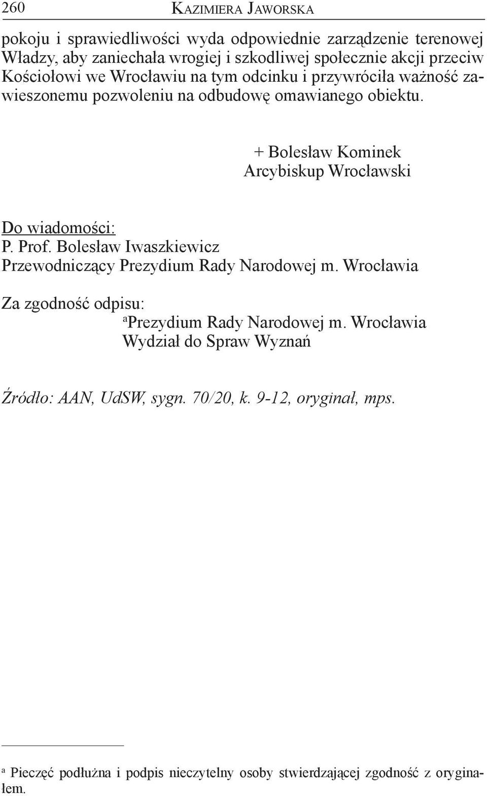 + Bolesław Kominek Arcybiskup Wrocławski Do wiadomości: P. Prof. Bolesław Iwaszkiewicz Przewodniczący Prezydium Rady Narodowej m.