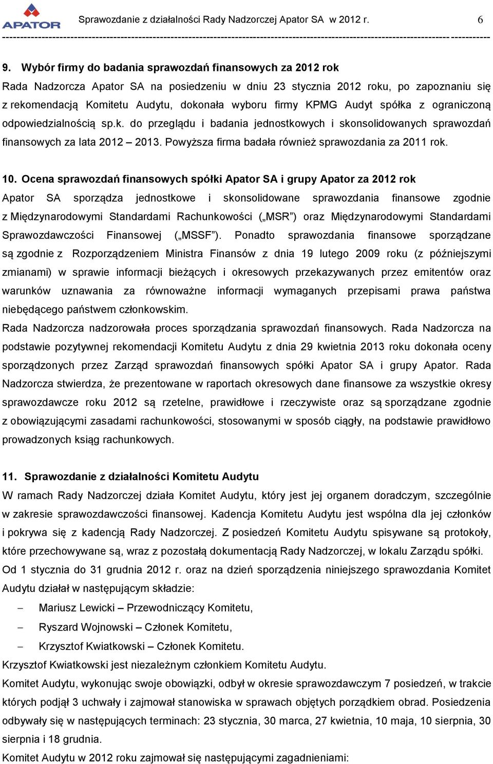 Powyższa firma badała również sprawozdania za 2011 rok. 10.