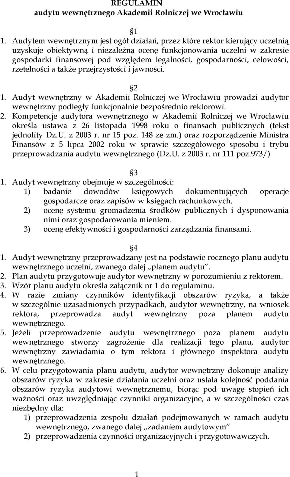 gospodarności, celowości, rzetelności a także przejrzystości i jawności. 2 1.