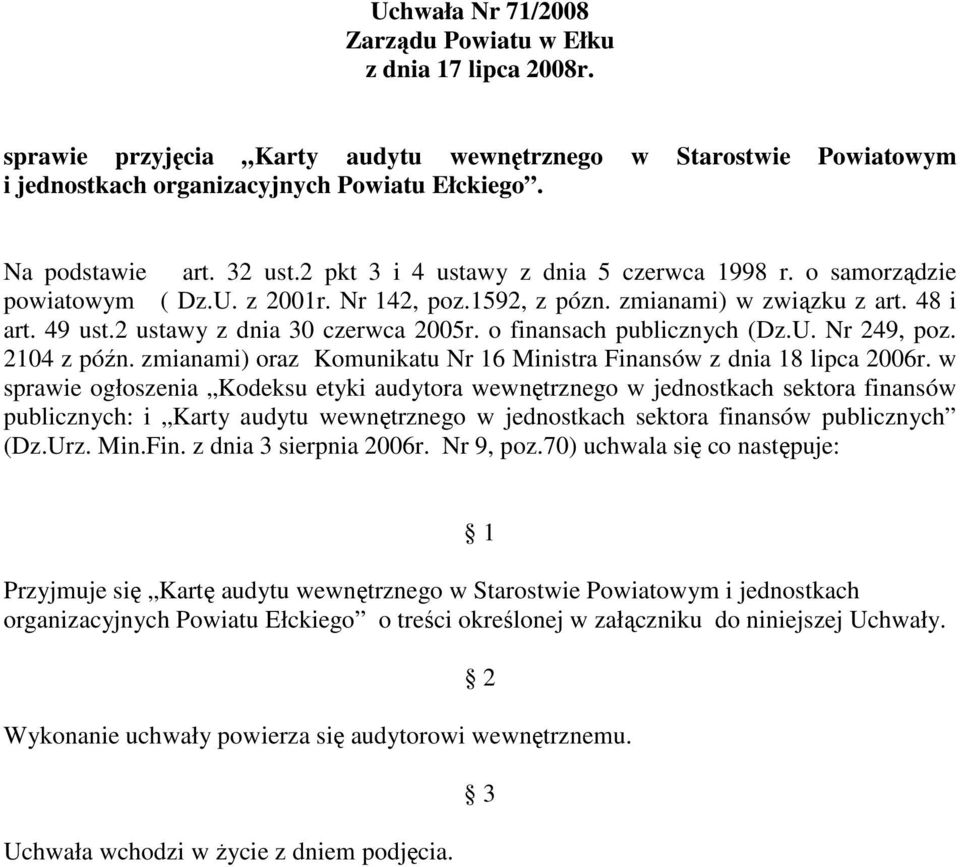o finansach publicznych (Dz.U. Nr 249, poz. 2104 z późn. zmianami) oraz Komunikatu Nr 16 Ministra Finansów z dnia 18 lipca 2006r.