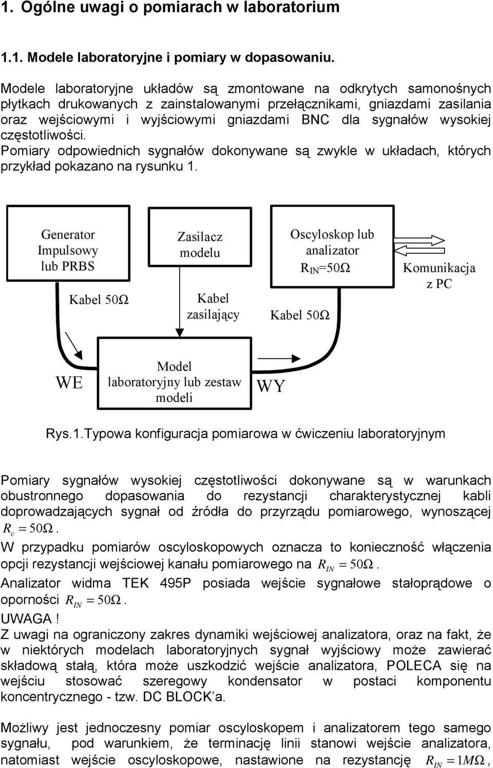 sygnałów wysokiej częstotliwości. Pomiary odpowiednich sygnałów dokonywane są zwykle w układach, których przykład pokazano na rysunku 1.