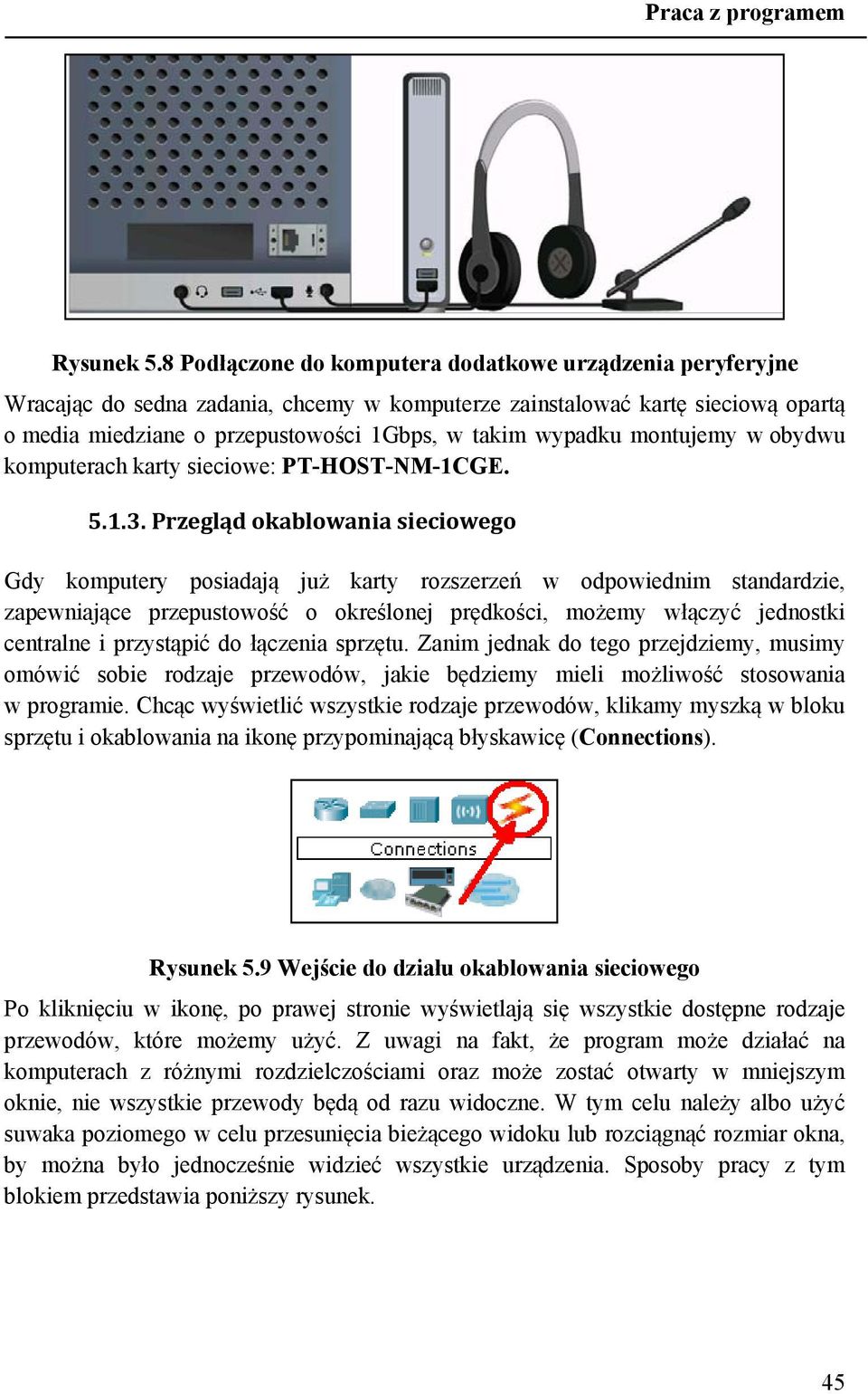montujemy w obydwu komputerach karty sieciowe: PT-HOST-NM-1CGE. 5.1.3.