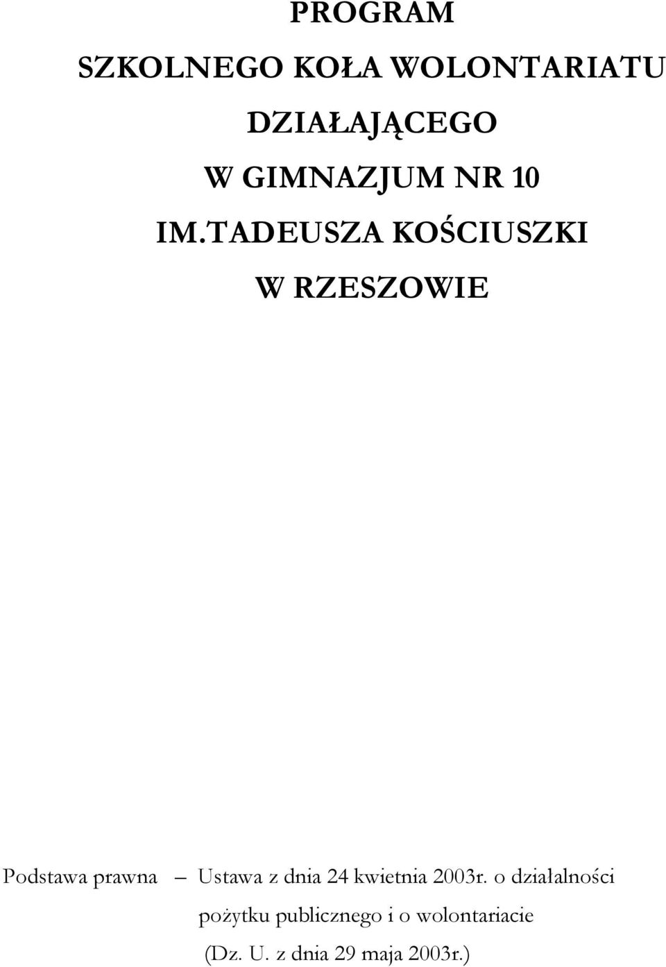 TADEUSZA KOŚCIUSZKI W RZESZOWIE Podstawa prawna Ustawa z