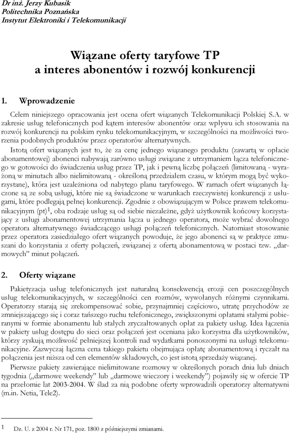 w zakresie usług telefonicznych pod kątem interesów abonentów oraz wpływu ich stosowania na rozwój konkurencji na polskim rynku telekomunikacyjnym, w szczególności na możliwości tworzenia podobnych