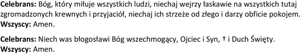 przyjaciół, niechaj ich strzeże od złego i darzy obficie pokojem.