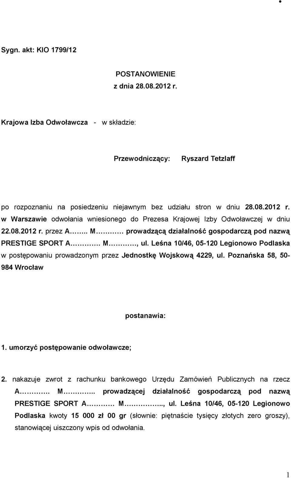 Poznańska 58, 50-984 Wrocław postanawia: 1. umorzyć postępowanie odwoławcze; 2. nakazuje zwrot z rachunku bankowego Urzędu Zamówień Publicznych na rzecz A. M.