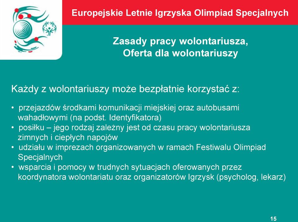 Identyfikatora) posiłku jego rodzaj zależny jest od czasu pracy wolontariusza zimnych i ciepłych napojów udziału w imprezach