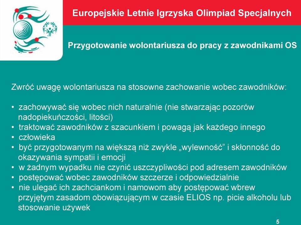 zwykle wylewność i skłonność do okazywania sympatii i emocji w żadnym wypadku nie czynić uszczypliwości pod adresem zawodników postępować wobec zawodników