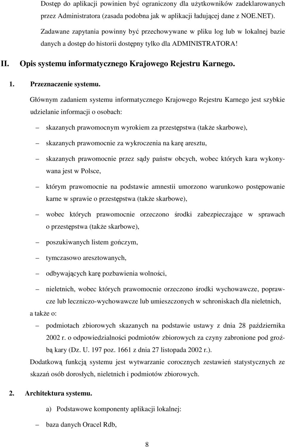 Opis systemu informatycznego Krajowego Rejestru Karnego. 1. Przeznaczenie systemu.