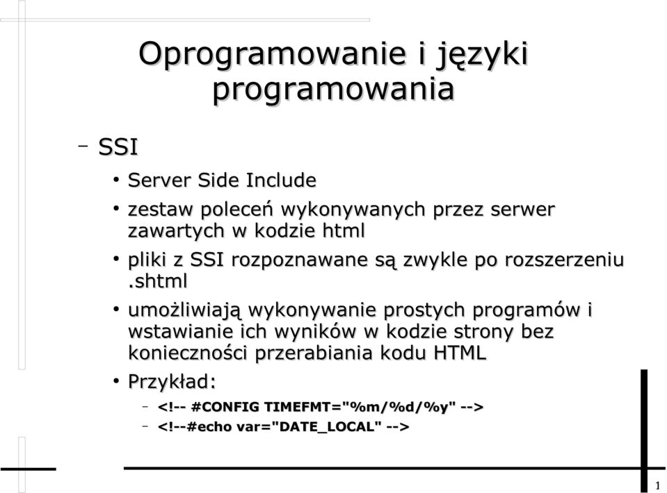 shtml umożliwiają wykonywanie prostych programów i wstawianie ich wyników w kodzie strony bez