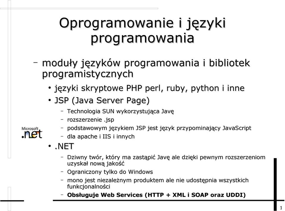 jsp podstawowym językiem JSP jest język przypominający JavaScript dla apache i IIS i innych.