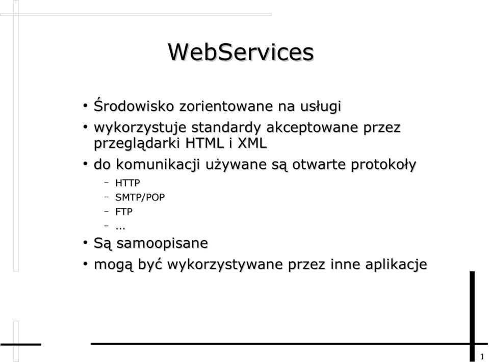 komunikacji używane są otwarte protokoły HTTP SMTP/POP FTP.