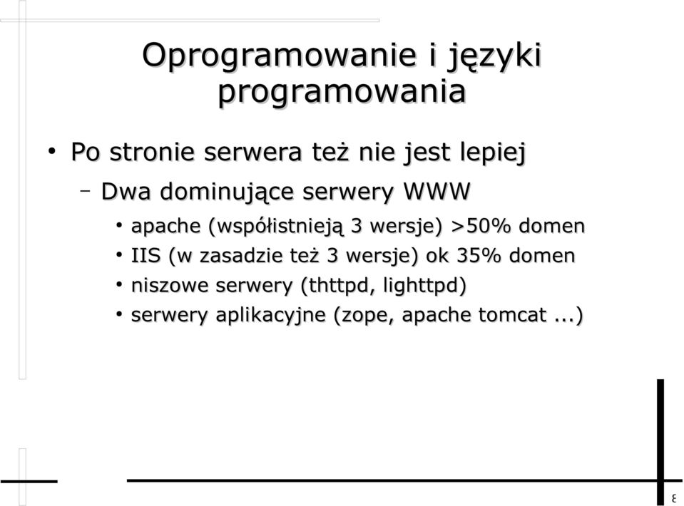 wersje) >50% domen IIS (w zasadzie też 3 wersje) ok 35% domen
