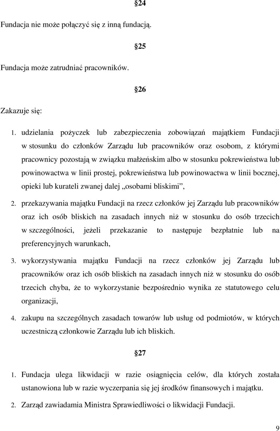 pokrewieństwa lub powinowactwa w linii prostej, pokrewieństwa lub powinowactwa w linii bocznej, opieki lub kurateli zwanej dalej osobami bliskimi, 2.