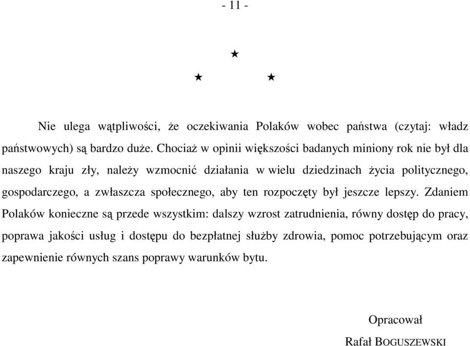 gospodarczego, a zwłaszcza społecznego, aby ten rozpoczęty był jeszcze lepszy.