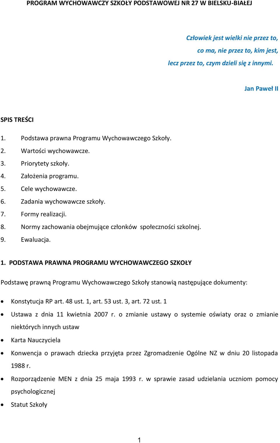 Normy zachowania obejmujące członków społeczności szkolnej. 9. Ewaluacja. 1.