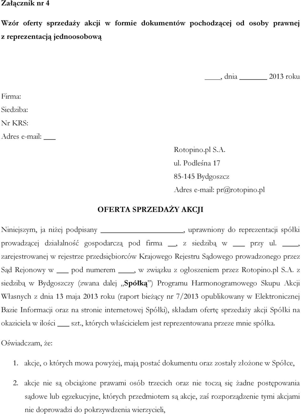 pl OFERTA SPRZEDAŻY AKCJI Niniejszym, ja niżej podpisany, uprawniony do reprezentacji spółki prowadzącej działalność gospodarczą pod firma, z siedzibą w przy ul.