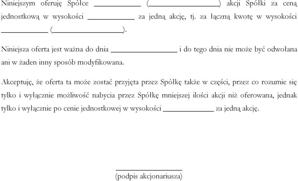 Akceptuję, że oferta ta może zostać przyjęta przez Spółkę także w części, przez co rozumie się tylko i wyłącznie możliwość