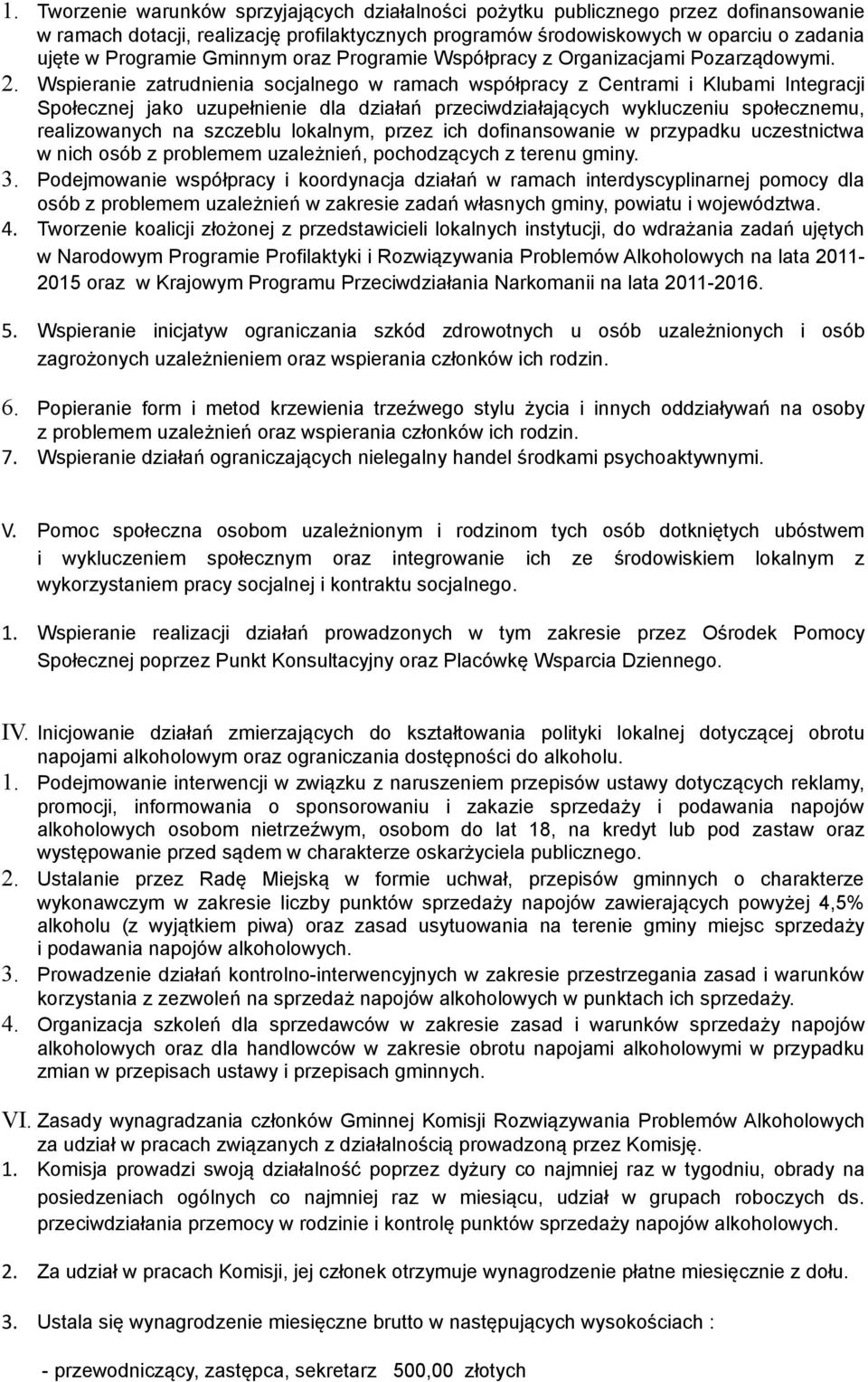 Wspieranie zatrudnienia socjalnego w ramach współpracy z Centrami i Klubami Integracji Społecznej jako uzupełnienie dla działań przeciwdziałających wykluczeniu społecznemu, realizowanych na szczeblu