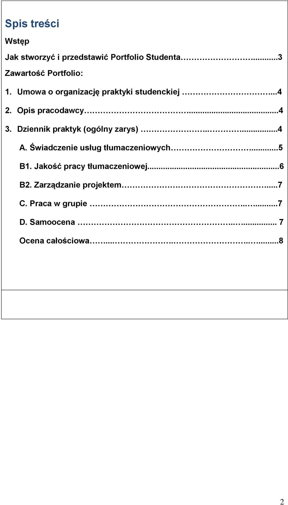 Dziennik praktyk (ogólny zarys).....4 A. Świadczenie usług tłumaczeniowych...5 B1.