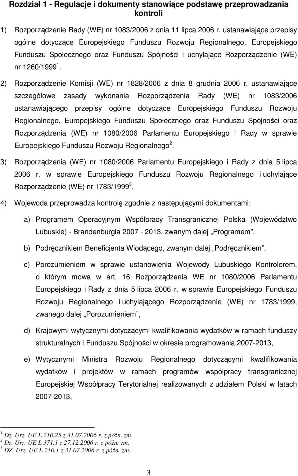 2) Rozporządzenie Komisji (WE) nr 1828/2006 z dnia 8 grudnia 2006 r.