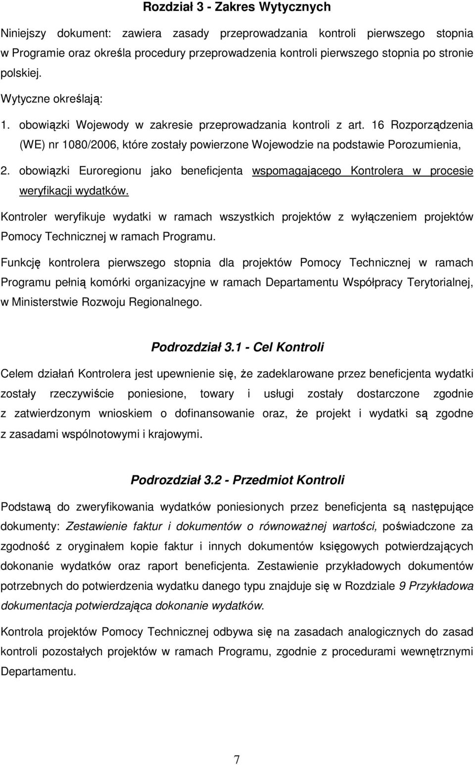 obowiązki Euroregionu jako beneficjenta wspomagającego Kontrolera w procesie weryfikacji wydatków.