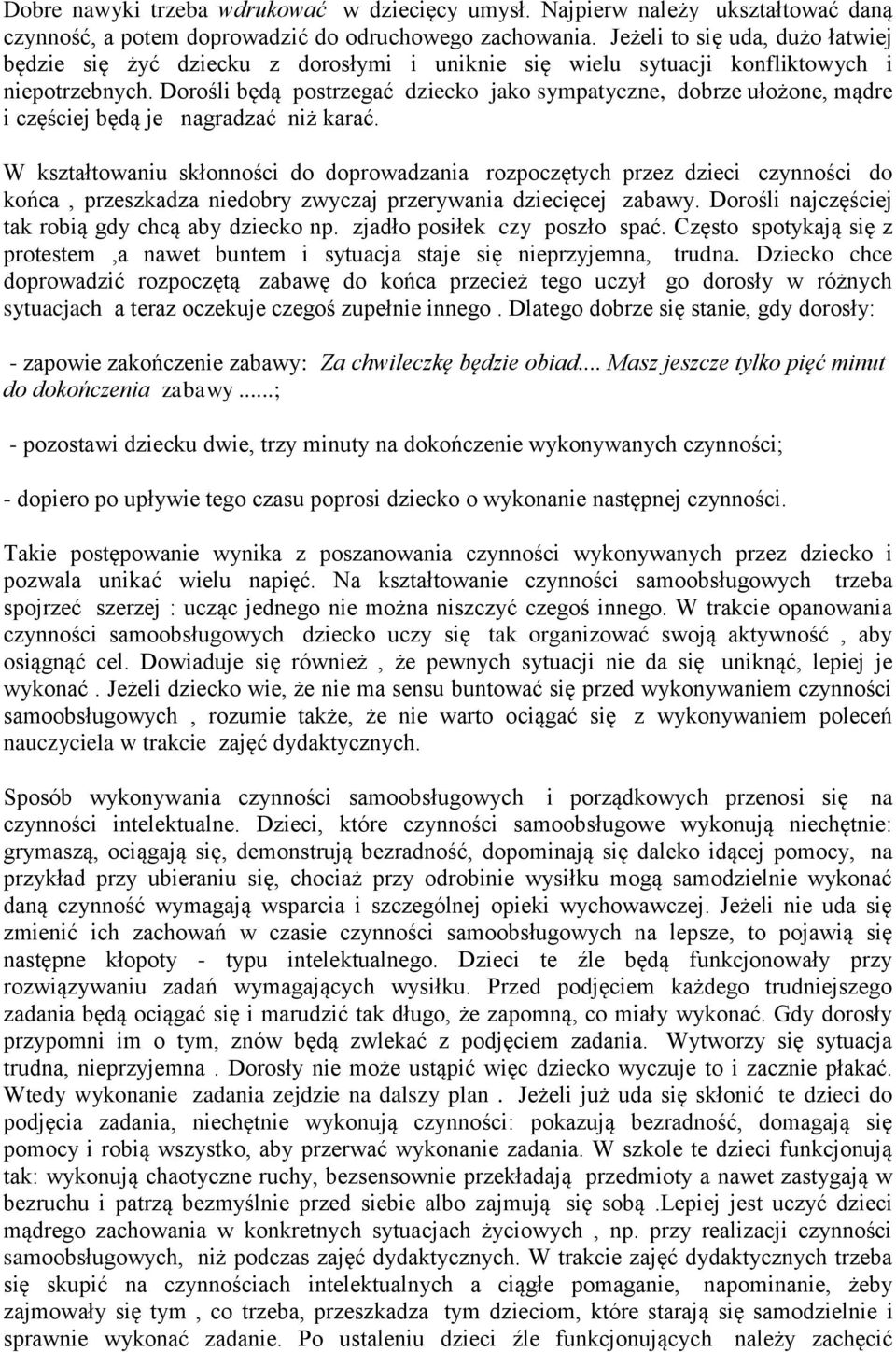 Dorośli będą postrzegać dziecko jako sympatyczne, dobrze ułożone, mądre i częściej będą je nagradzać niż karać.
