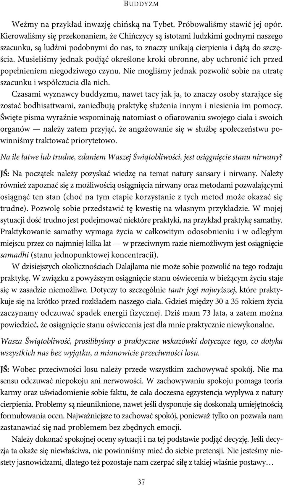 Musieliśmy jednak podjąć określone kroki obronne, aby uchronić ich przed popełnieniem niegodziwego czynu. Nie mogliśmy jednak pozwolić sobie na utratę szacunku i współczucia dla nich.