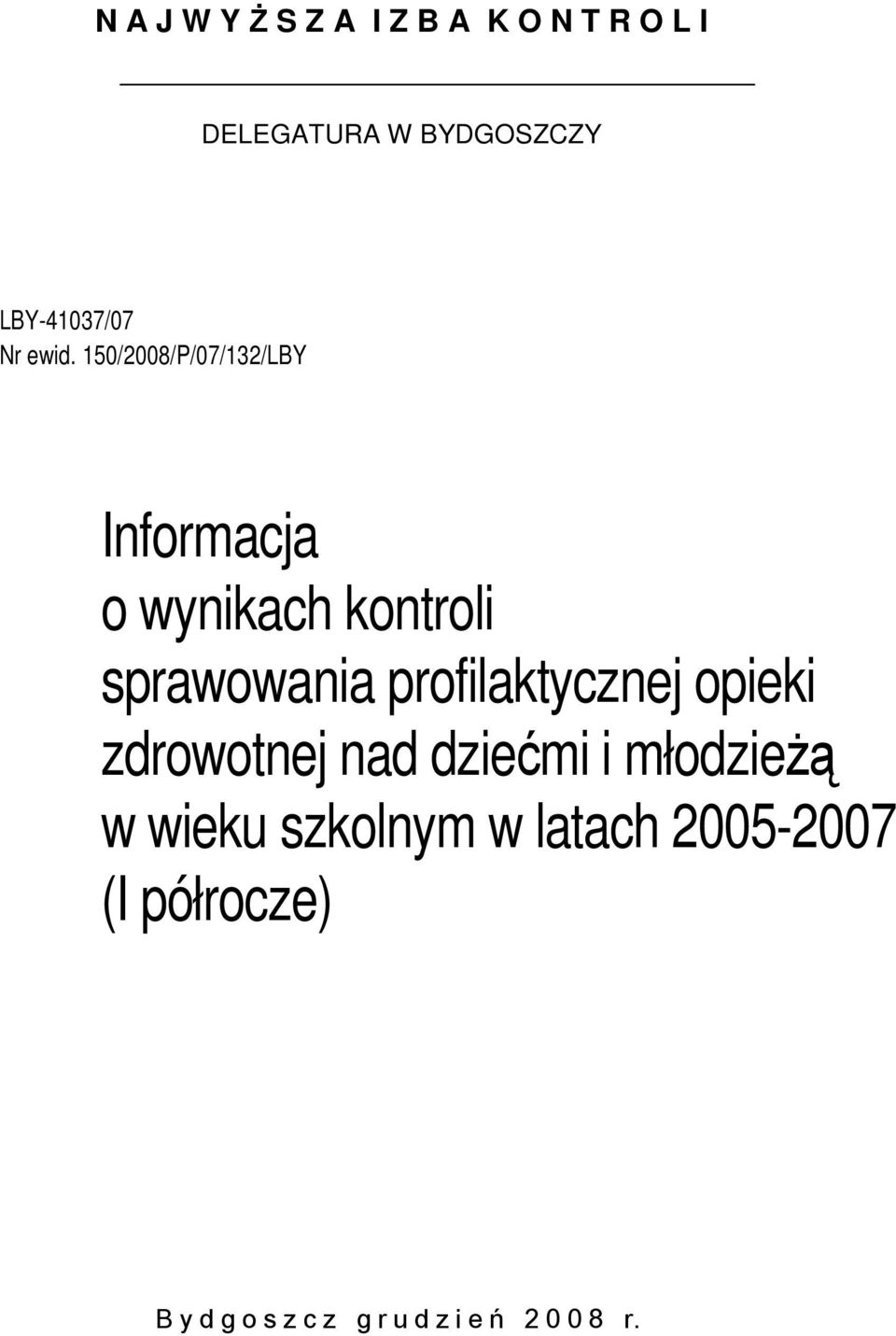 150/2008/P/07/132/LBY Informacja o wynikach kontroli sprawowania